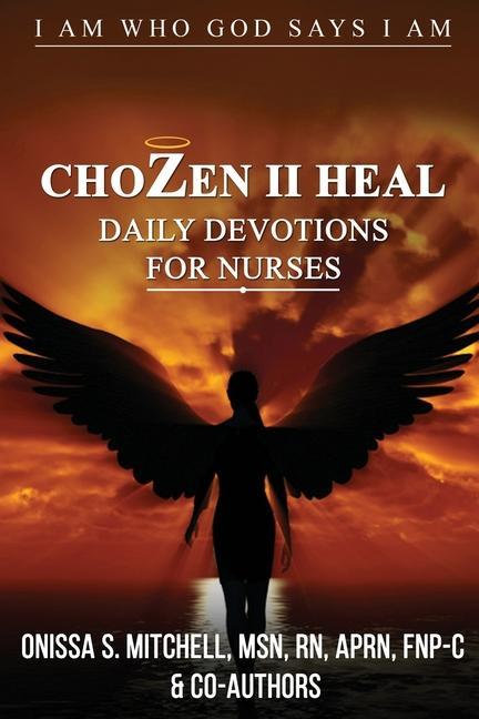 ChoZen II Heal I Am Who God Says I Am: Daily Devotions For Nurses