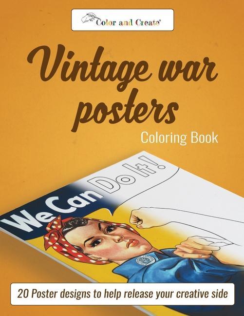 Color and Create: Vintage War Posters: 20 Poster s to help release your creative side