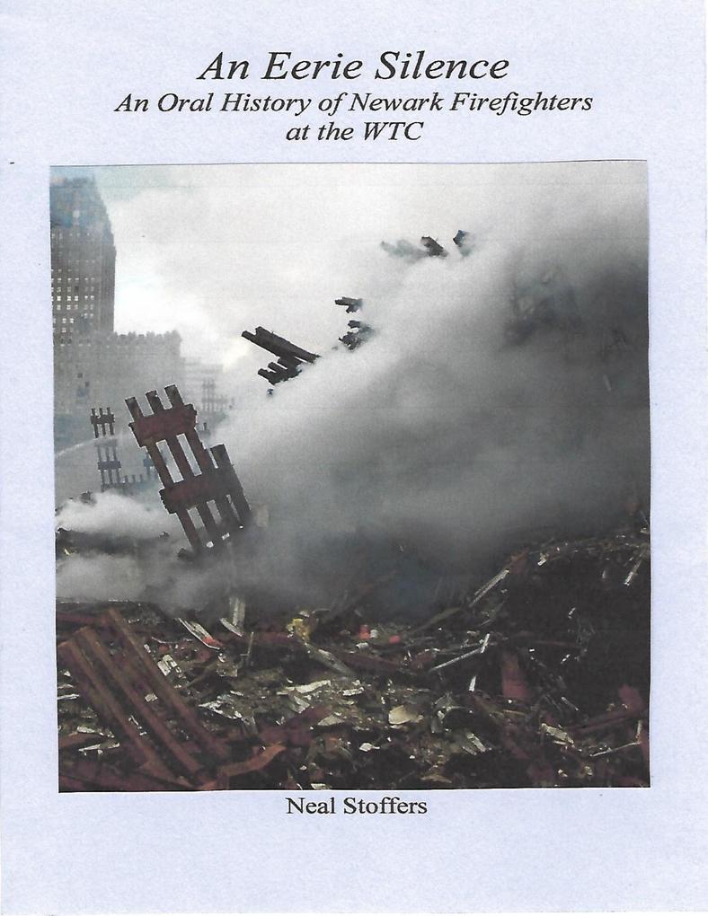 An Eerie Silence: An Oral History of Newark Firefighters At the World Trade Center