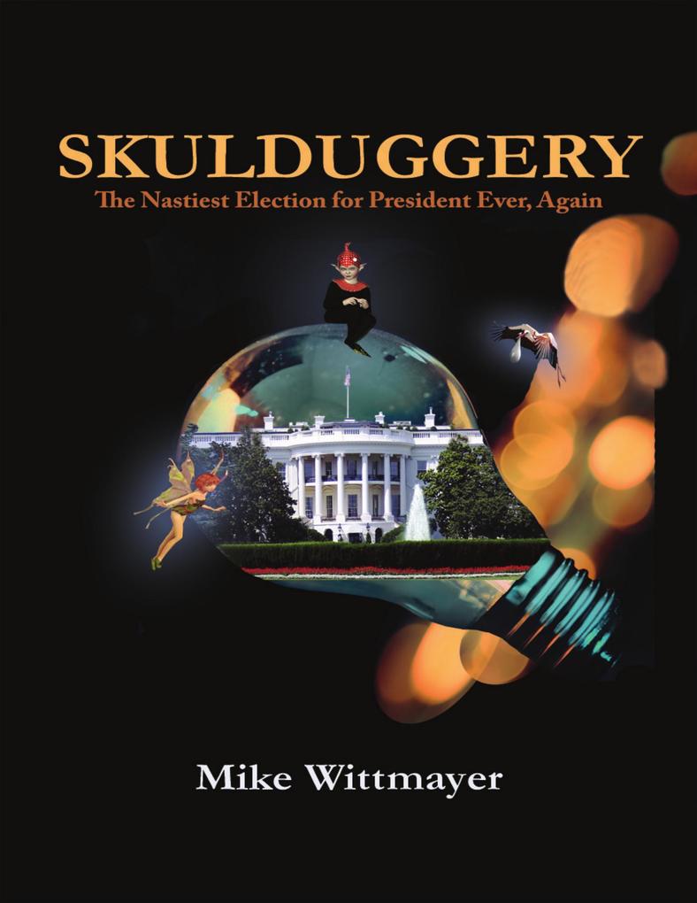 Skulduggery - The Nastiest Election for President Ever Again