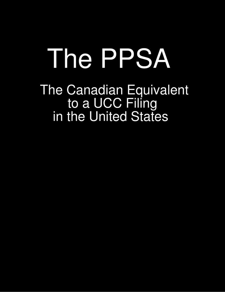 The PPSA - The Canadian Equivalent to a UCC Filing in the United States