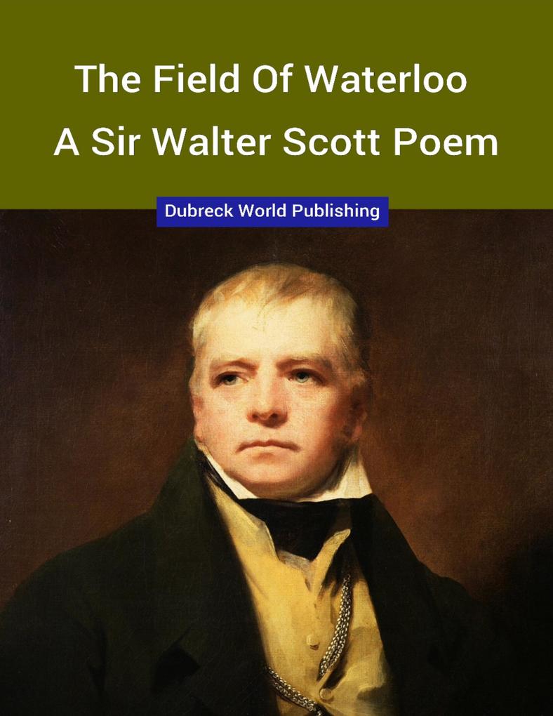 The Field of Waterloo a Sir Walter Scott Poem