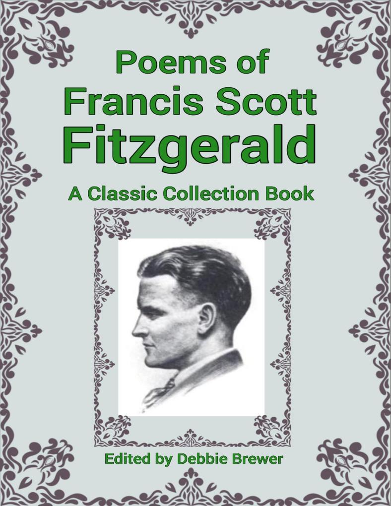 Poems of Francis Scott Fitzgerald a Classic Collection Book
