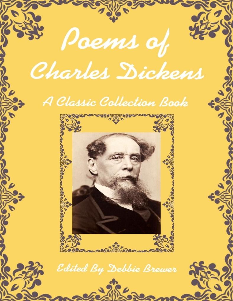 Poems of Charles Dickens a Classic Collection Book