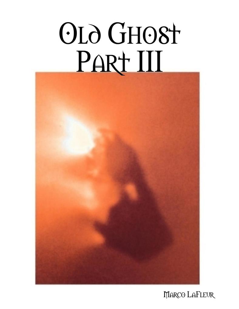 Old Ghost Part III