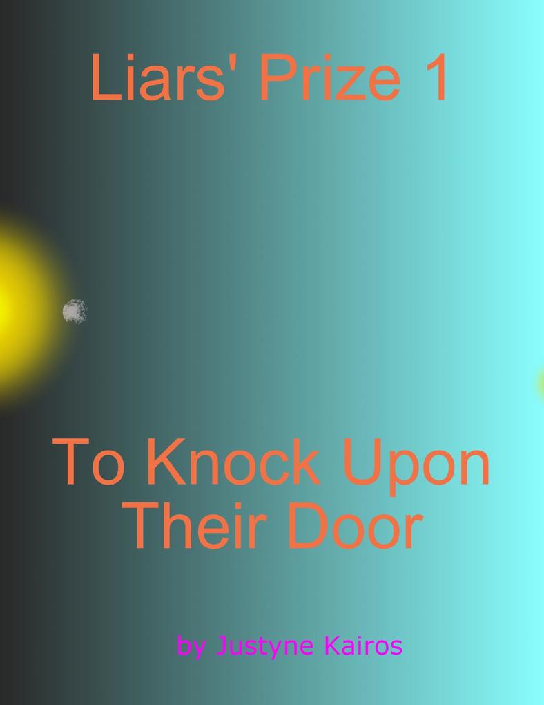 Liars‘ Prize 1 : To Knock Upon Their Door