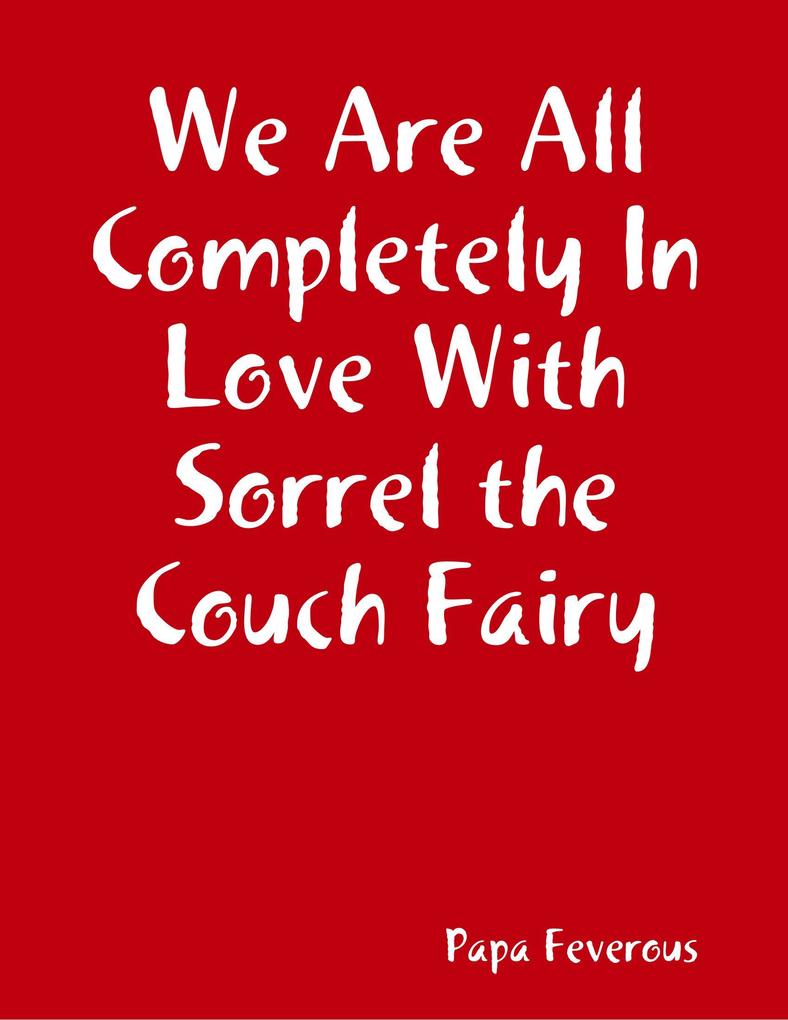 We Are All Completely In Love With Sorrel the Couch Fairy