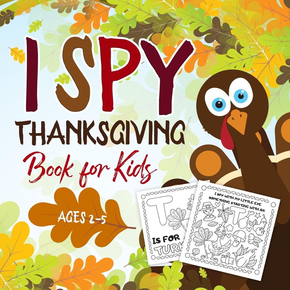 I Spy Thanksgiving Book for Kids Ages 2-5: A Fun Activity Coloring and Guessing Game for Kids Toddlers and Preschoolers (Thanksgiving Picture Puzzle
