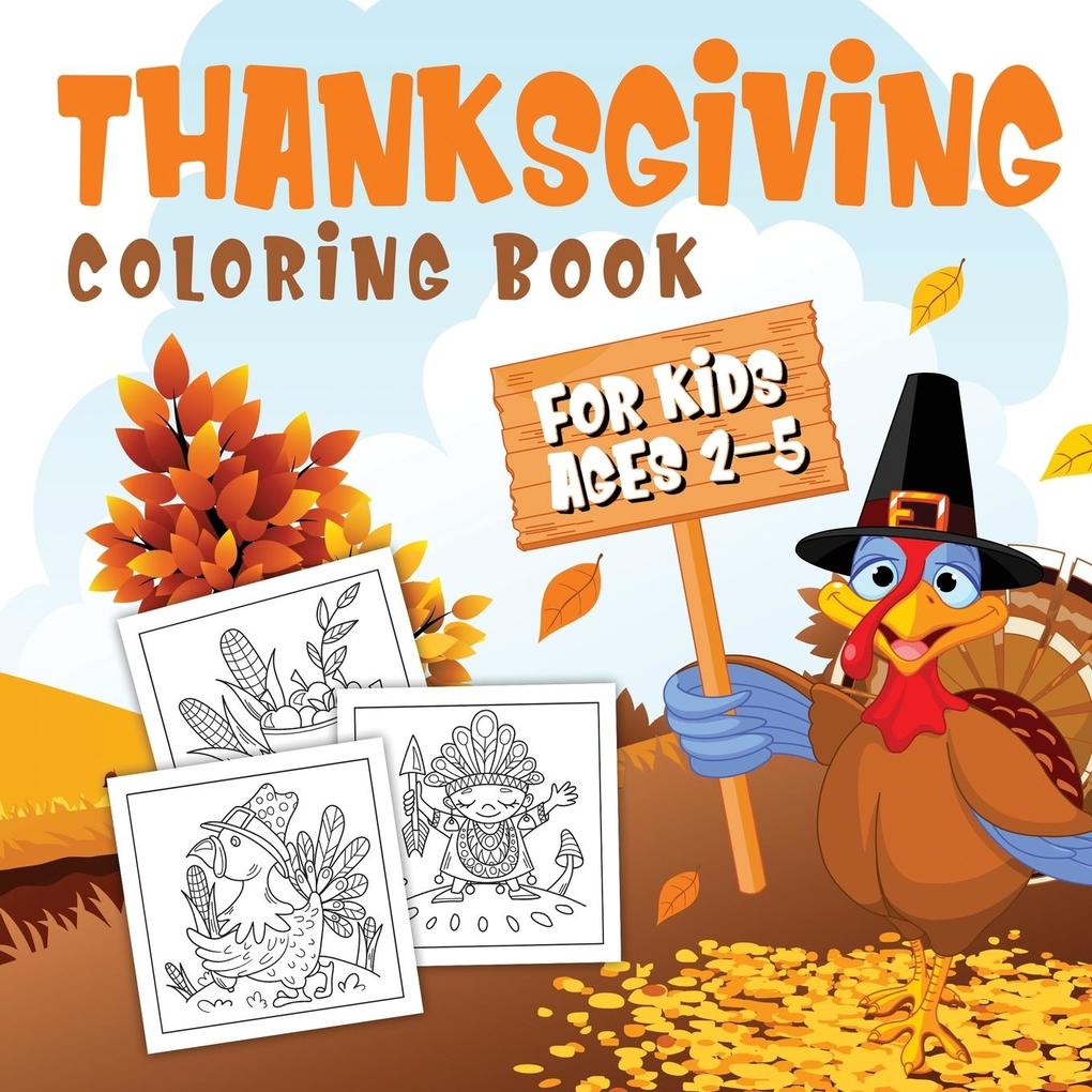 Thanksgiving Coloring Book for Kids Ages 2-5: A Collection of Fun and Easy Thanksgiving Coloring Pages for Kids Toddlers and Preschoolers