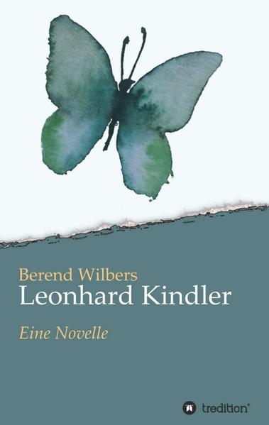 Leonhard Kindler - Eine Geschichte auf den Spuren des dunkelsten Kapitels deutscher Geschichte in der Gegenwart