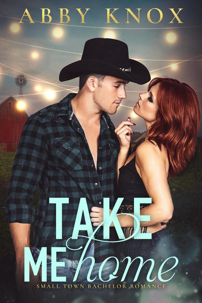Take Me Home (Small Town Bachelor Romance #1)