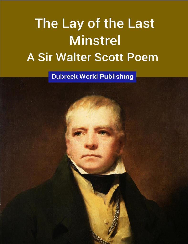 The Lay of the Last Minstrel a Sir Walter Scott Poem