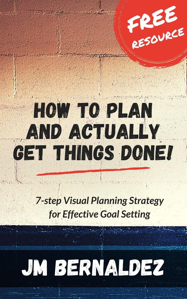 How to Plan and Actually Get Things Done!