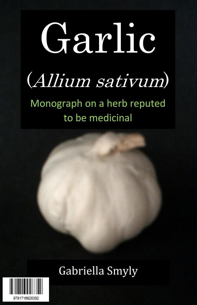 Garlic (Allium sativum): Monograph on a herb reputed to be medicinal