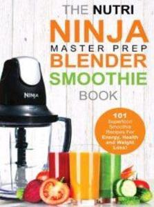 The ultimate Nutri Ninja Blender Smoothie book - Adam Hall