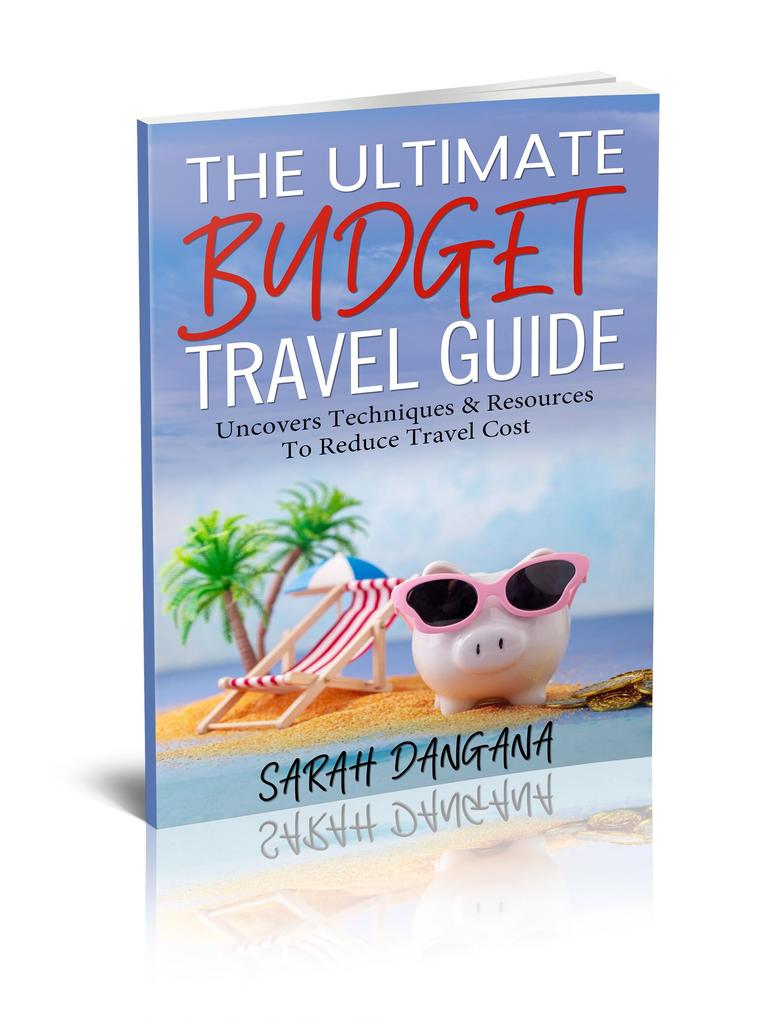 THE UTLIMATE BUDGET TRAVEL GUIDE
