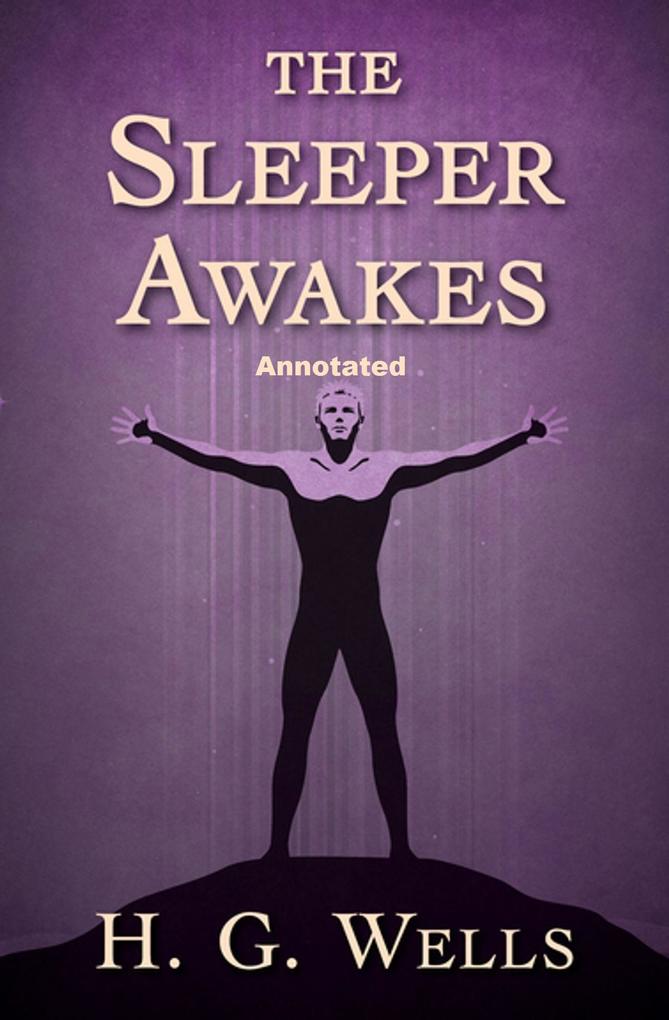 The Sleeper Awakes Annotated