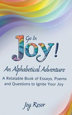 Go In Joy! An Alphabetical Adventure Second Edition