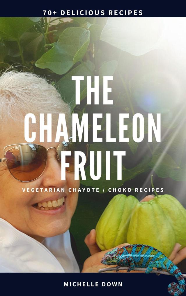 The chameleon fruit: Vegetarian chayote / choko recipes