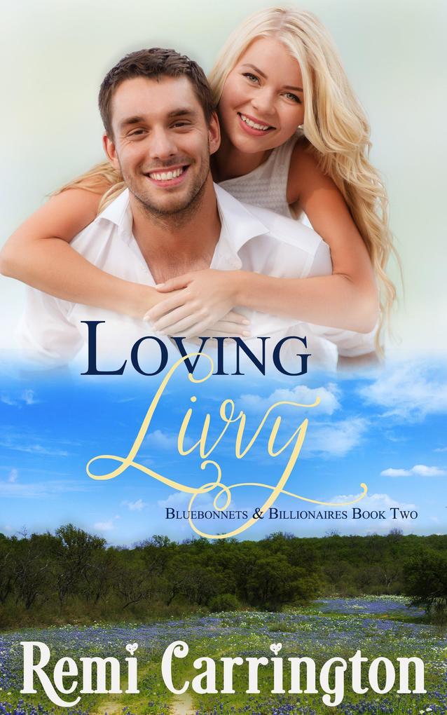 Loving Livvy (Bluebonnets & Billionaires #2)