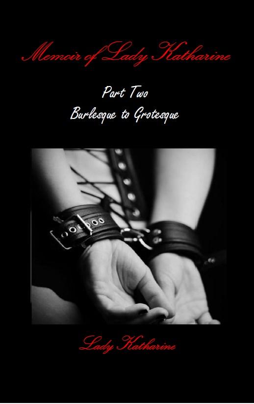 Memoir Of Lady Katharine Part Two: Burlesque to Grotesque