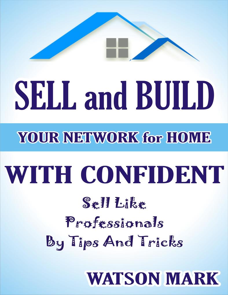 SELL and BUILD your network for home