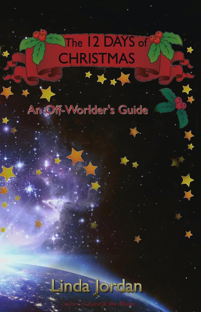 The 12 Days of Christmas: An Off Worlder‘s Guide