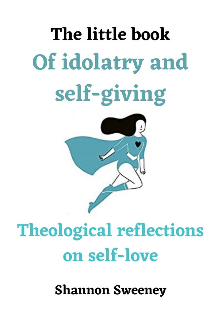 The little book Of idolatry and self-giving