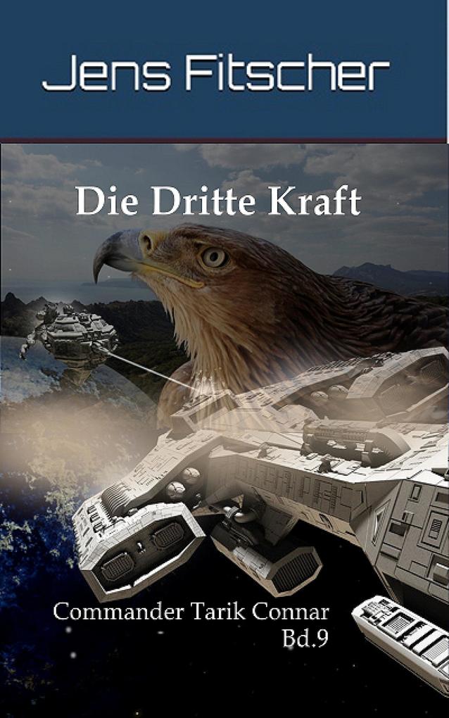Die Dritte Kraft (Commander Tarik Connar Bd.9)