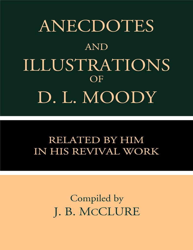 Anecdotes & Illustrations of D. L. Moody