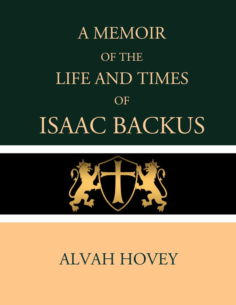 A Memoir of the Life and Times of Isaac Backus