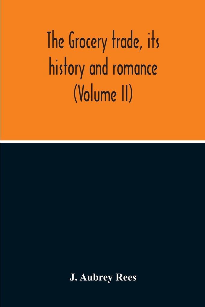 The Grocery Trade Its History And Romance (Volume II)