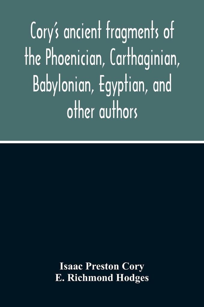 Cory'S Ancient Fragments Of The Phoenician Carthaginian Babylonian Egyptian And Other Authors