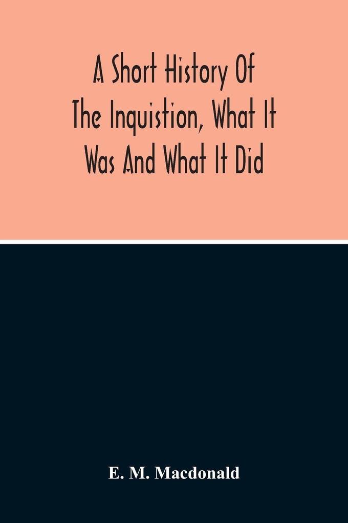 A Short History Of The Inquistion What It Was And What It Did