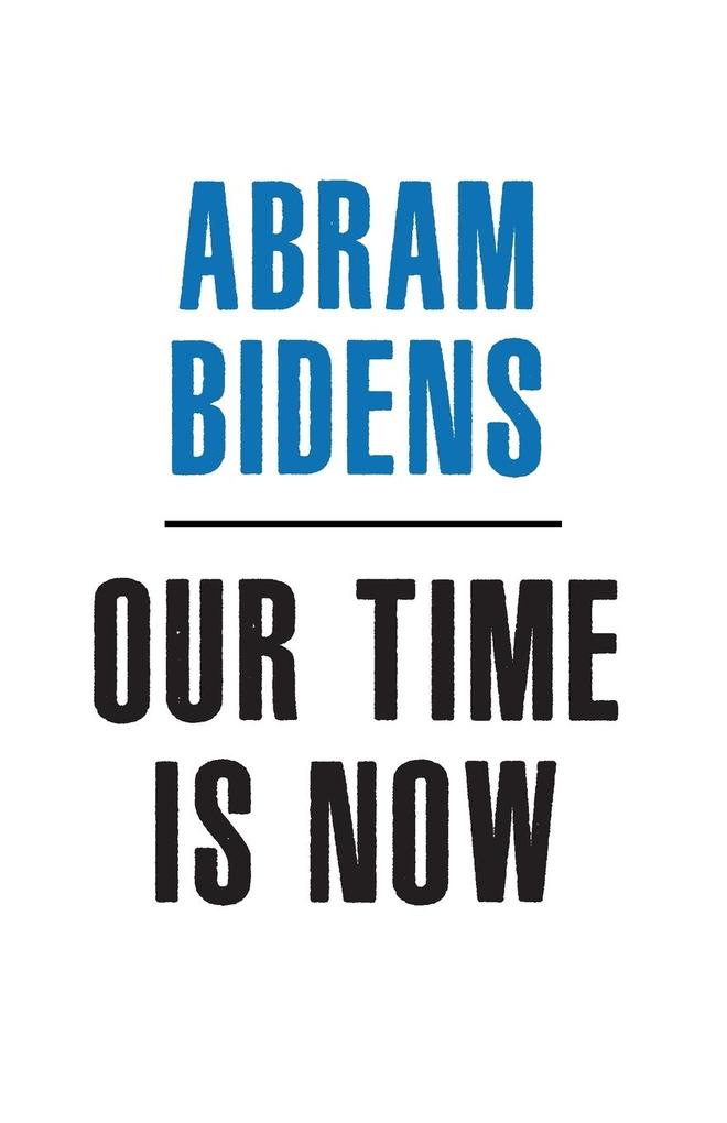 Is Our Time Now? Essay by Abram A. Bidens