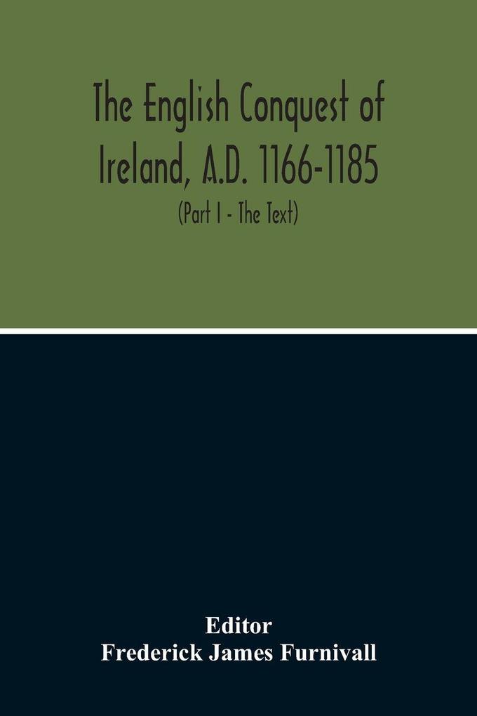 The English Conquest Of Ireland A.D. 1166-1185