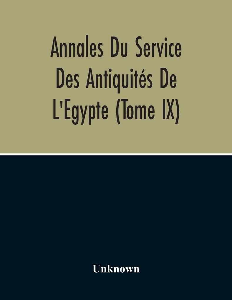 Annales Du Service Des Antiquités De L'Egypte (Tome Ix)