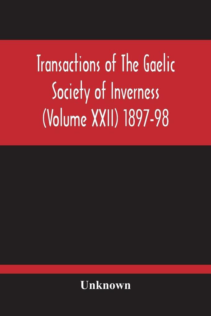 Transactions Of The Gaelic Society Of Inverness (Volume Xxii) 1897-98