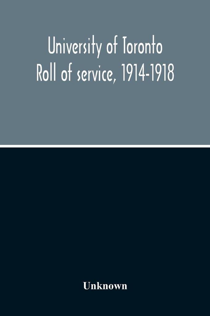University Of Toronto Roll Of Service 1914-1918