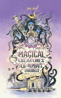 Magical Creatures of Mumbai‘s Underbelly