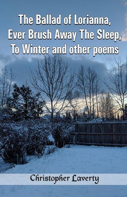 The Ballad of Lorianna Ever Brush Away The Sleep To Winter and other poems