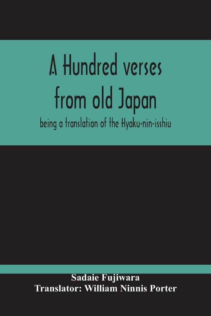 A Hundred Verses From Old Japan; Being A Translation Of The Hyaku-Nin-Isshiu