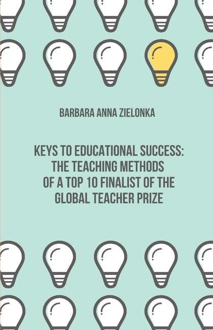 Keys to Educational Success: The Teaching Methods of a Top 10 Finalist of the Global Teacher Prize