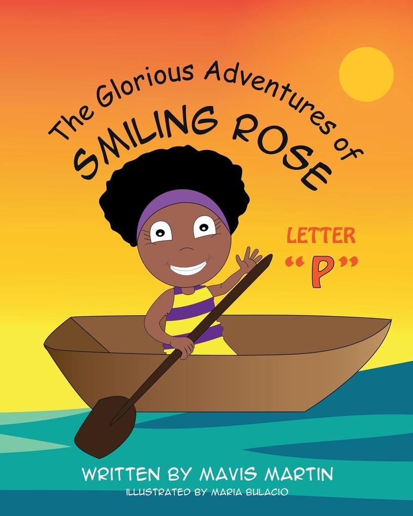 The Glorious Adventures of Smiling Rose Letter P
