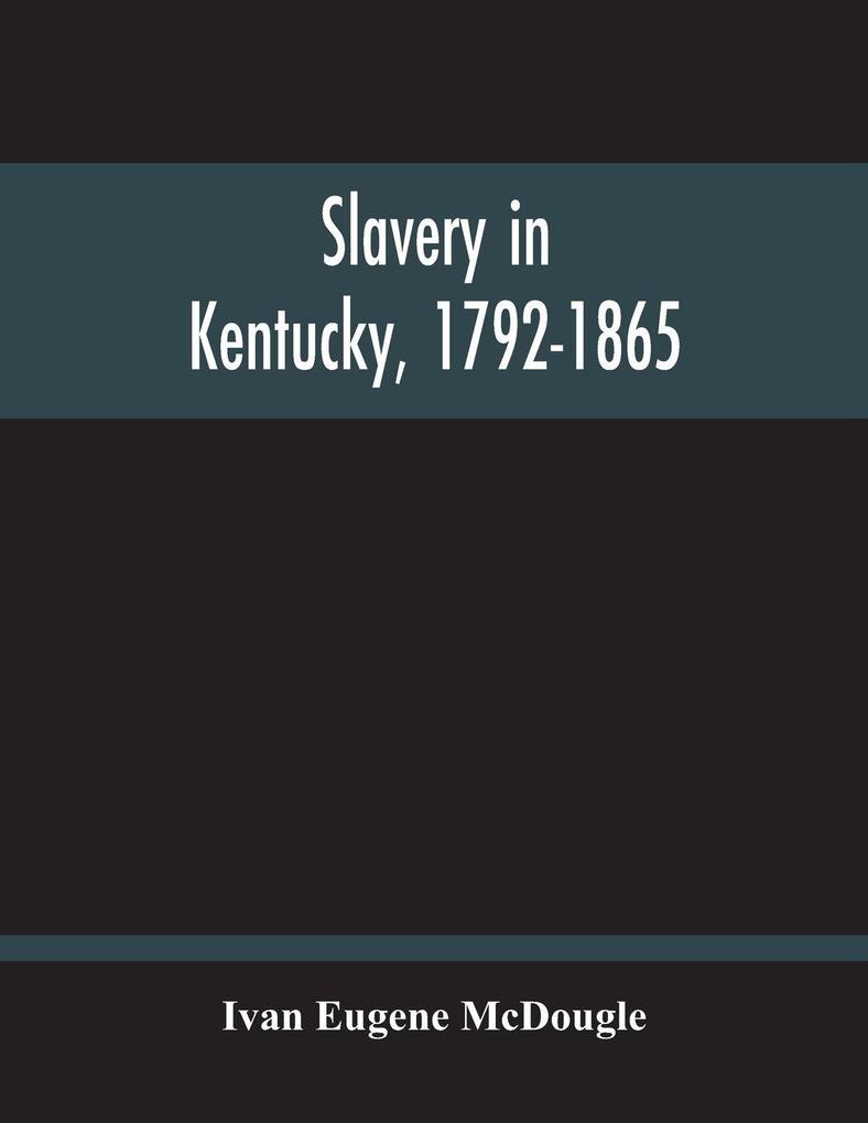 Slavery In Kentucky 1792-1865