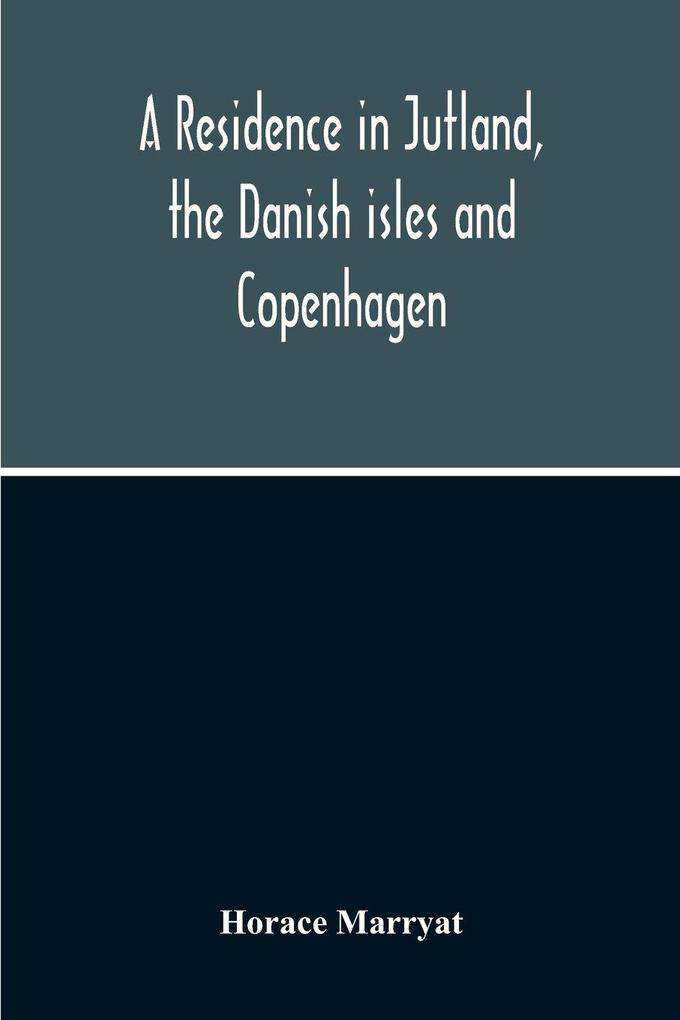 A Residence In Jutland The Danish Isles And Copenhagen