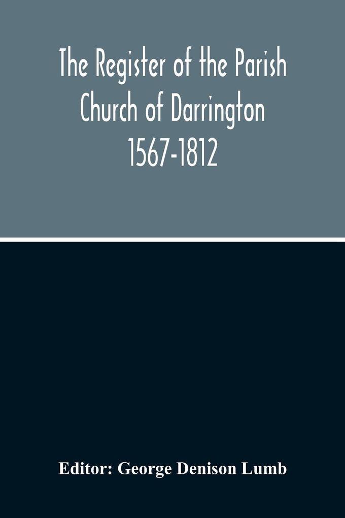 The Register Of The Parish Church Of Darrington 1567-1812