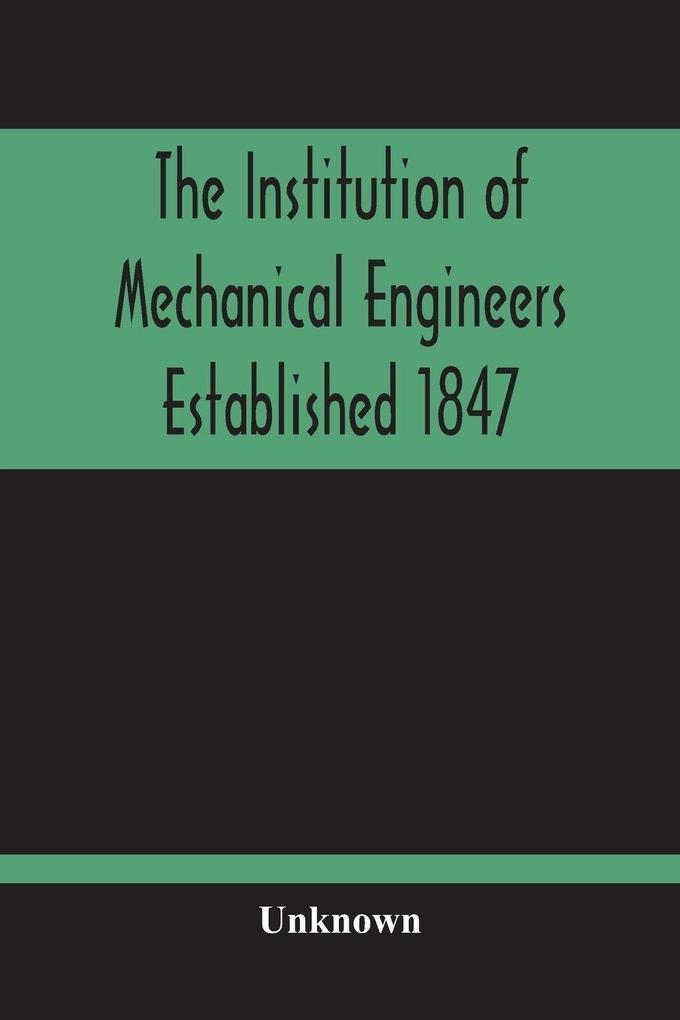 The Institution Of Mechanical Engineers Established 1847; List Of Members February 1901 (Articles And By-Laws)