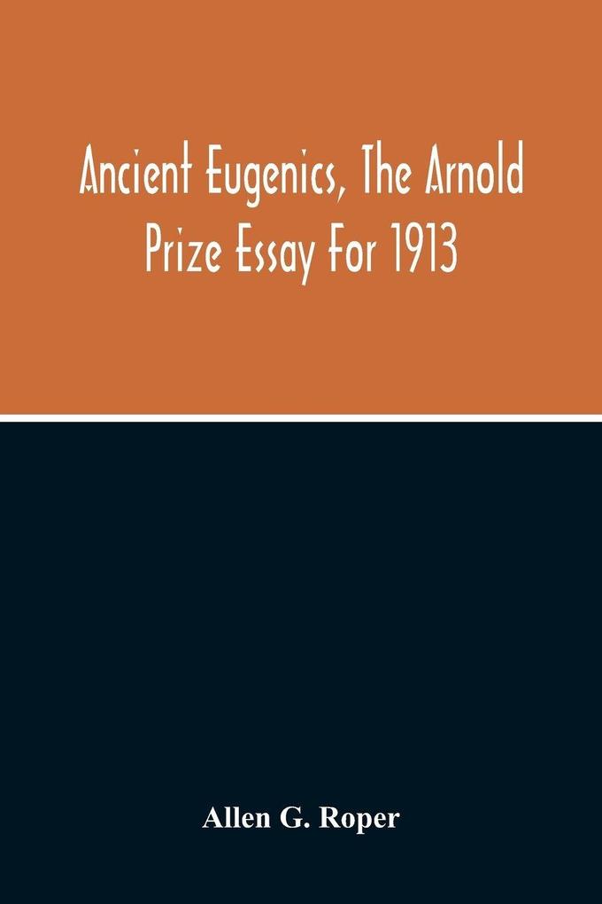 Ancient Eugenics The Arnold Prize Essay For 1913