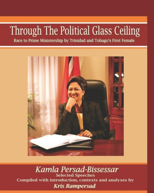 Through the Political Glass Ceiling: Race to Prime Ministership by Trinidad and Tobago‘s First Female Kamla Persad-Bissessar